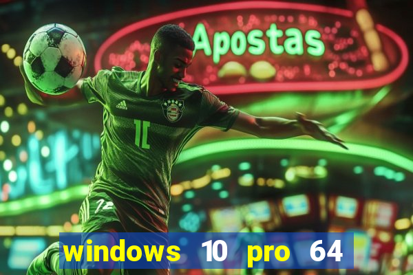 windows 10 pro 64 bits iso