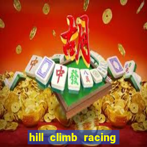 hill climb racing dinheiro infinito 2