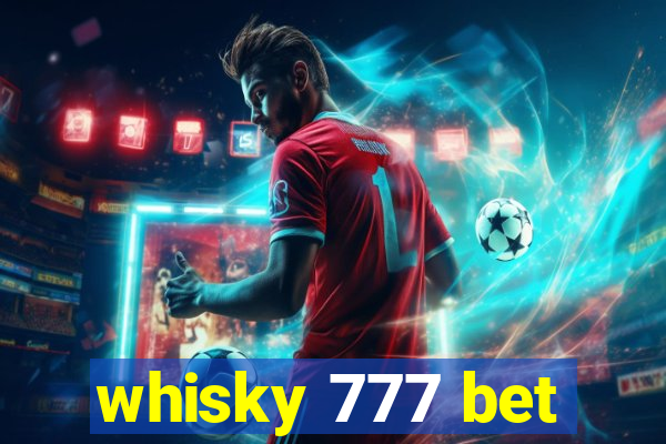 whisky 777 bet