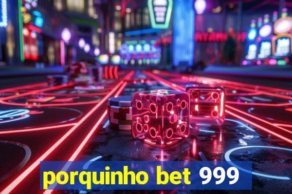 porquinho bet 999