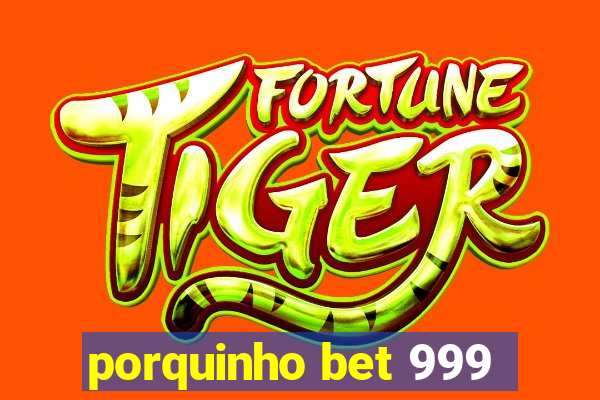 porquinho bet 999