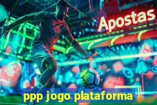 ppp jogo plataforma