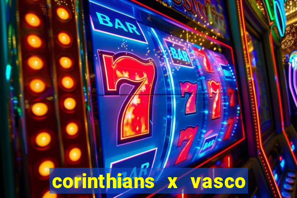 corinthians x vasco da gama ao vivo futemax