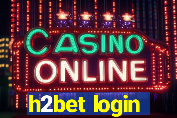 h2bet login