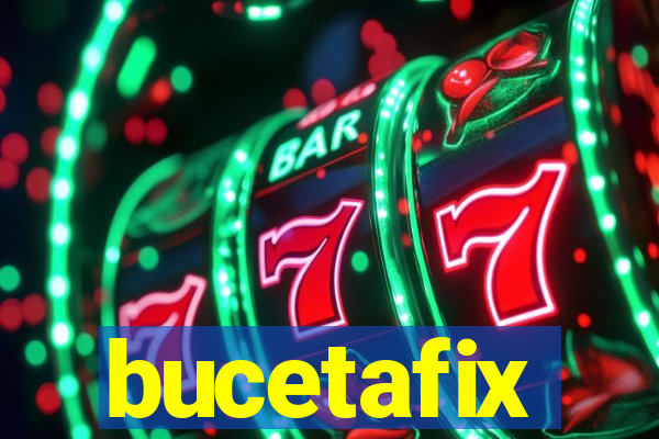 bucetafix