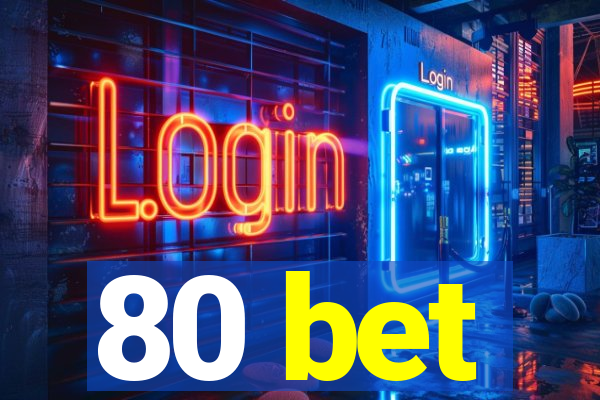 80 bet