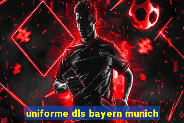 uniforme dls bayern munich