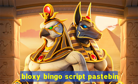 bloxy bingo script pastebin