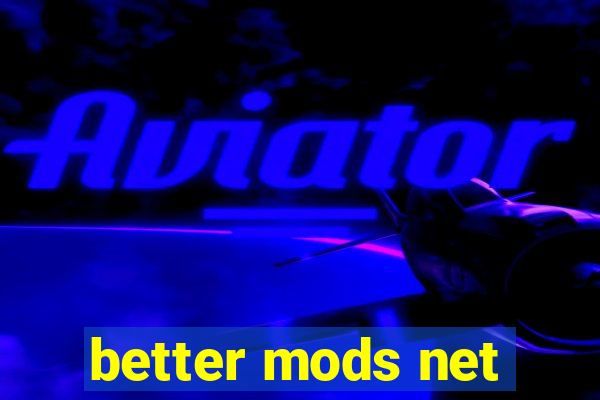 better mods net