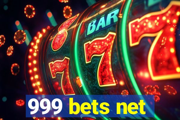 999 bets net