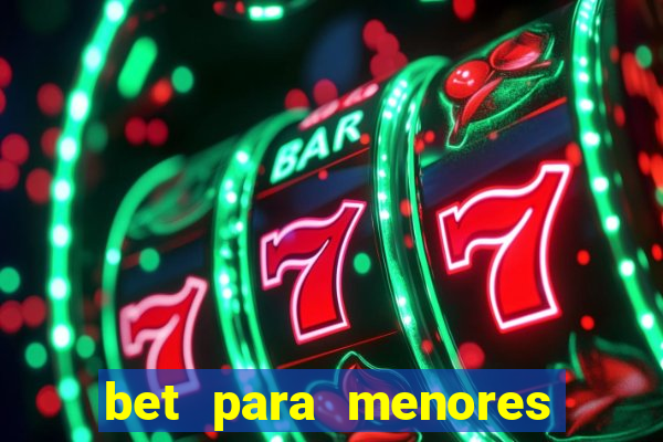 bet para menores de 18