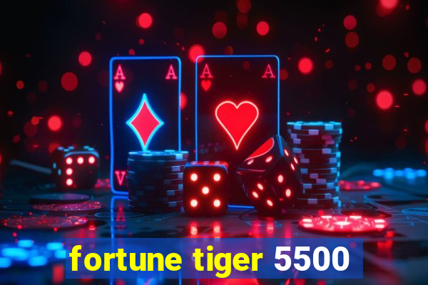 fortune tiger 5500