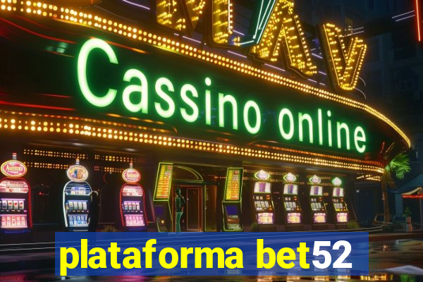 plataforma bet52