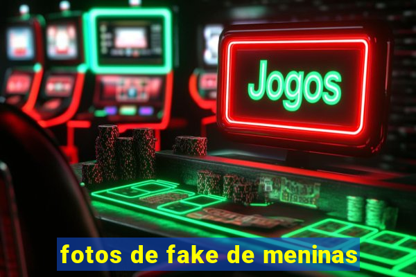 fotos de fake de meninas