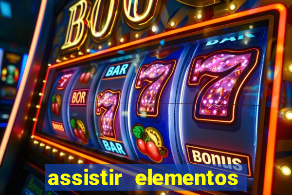 assistir elementos filme completo dublado