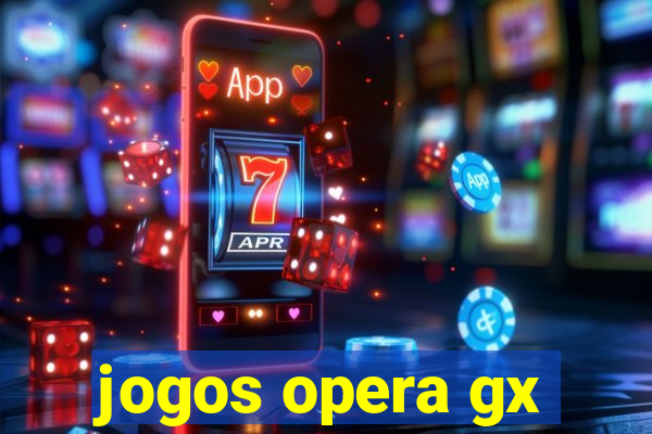 jogos opera gx