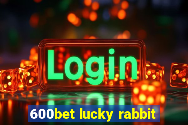 600bet lucky rabbit