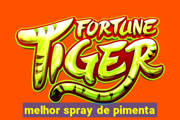 melhor spray de pimenta