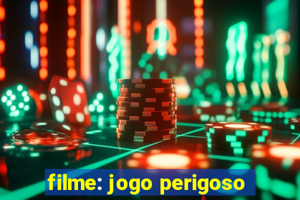 filme: jogo perigoso