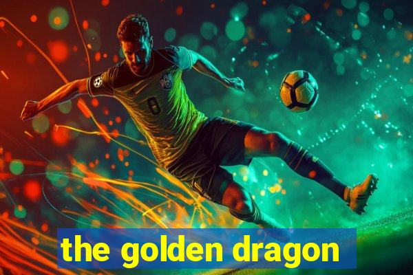 the golden dragon