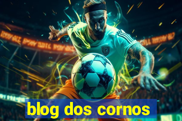 blog dos cornos