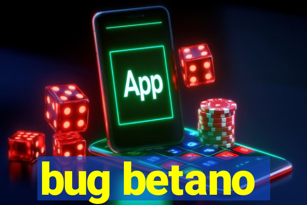 bug betano