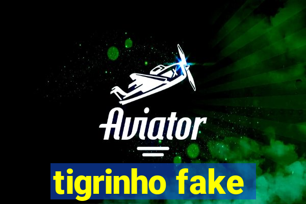 tigrinho fake