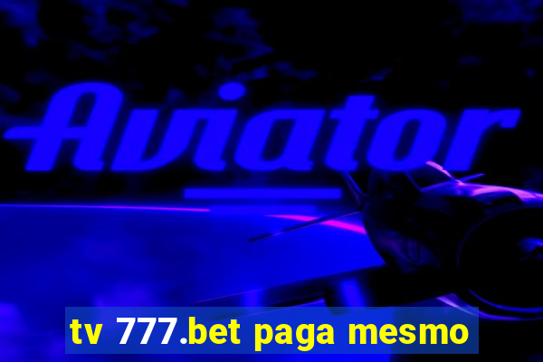 tv 777.bet paga mesmo