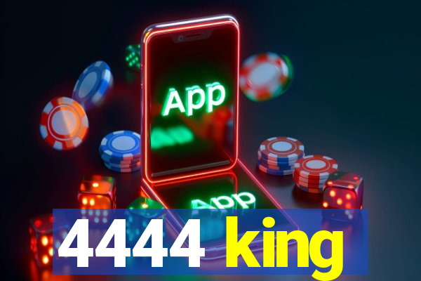 4444 king