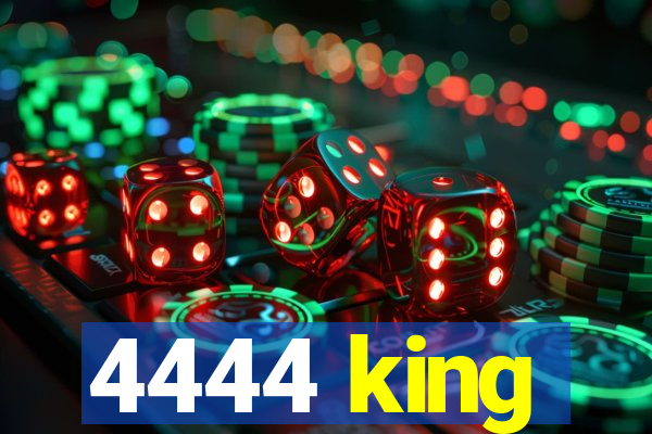 4444 king