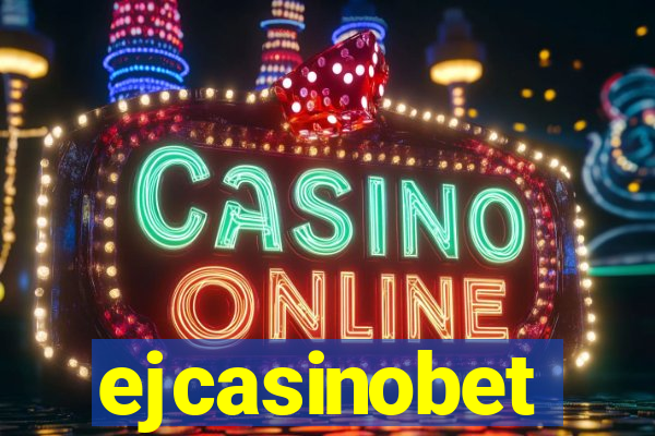 ejcasinobet