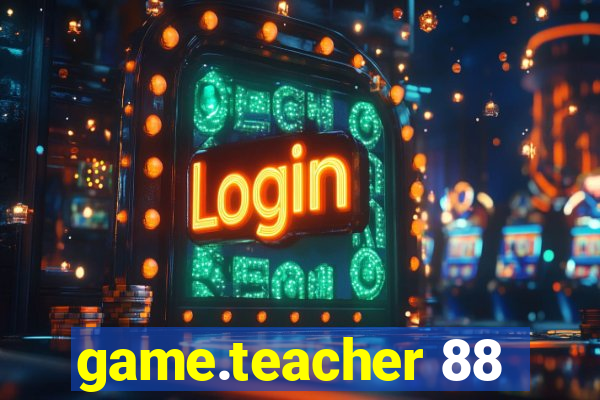 game.teacher 88