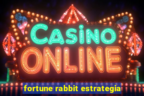 fortune rabbit estrategia