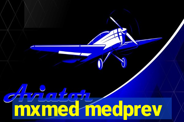 mxmed medprev