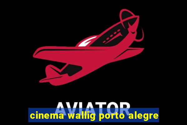 cinema wallig porto alegre