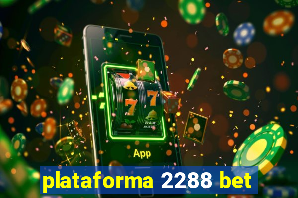 plataforma 2288 bet