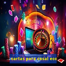 cartas para casal ecc