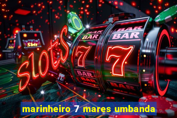 marinheiro 7 mares umbanda