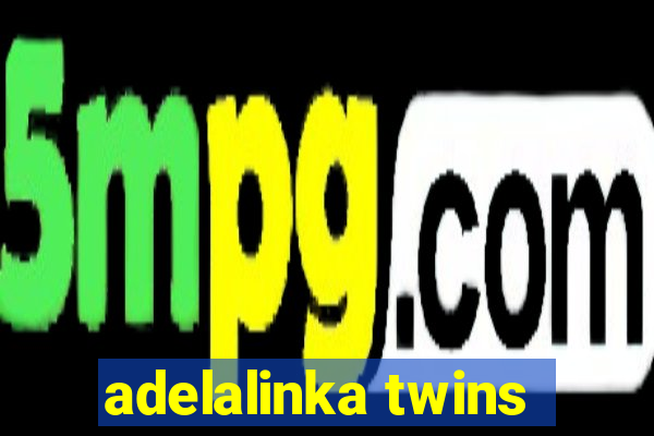 adelalinka twins