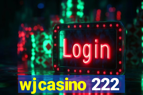 wjcasino 222