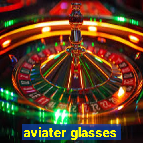 aviater glasses