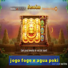 jogo fogo e agua poki