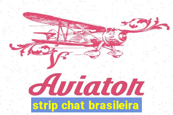 strip chat brasileira