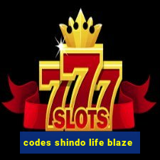 codes shindo life blaze