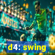 d4: swing