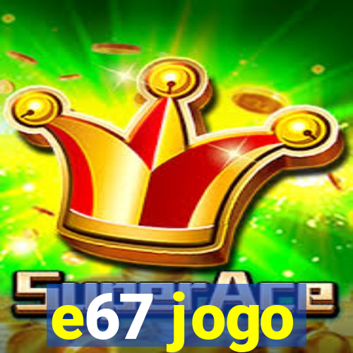 e67 jogo