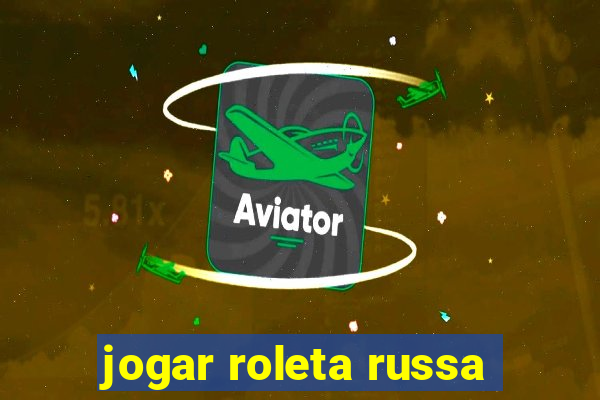 jogar roleta russa