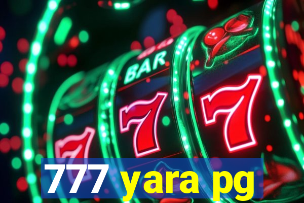 777 yara pg