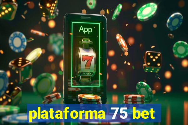 plataforma 75 bet