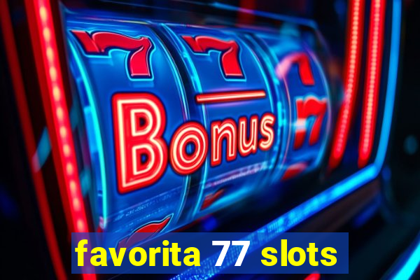 favorita 77 slots